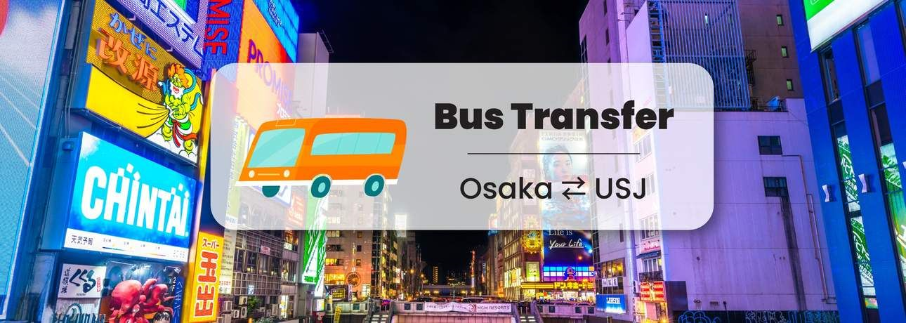 Osaka Dotonbori - Universal Studio Japan Bus